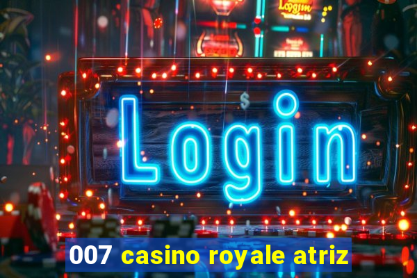 007 casino royale atriz