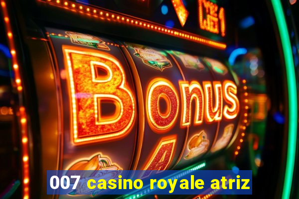 007 casino royale atriz