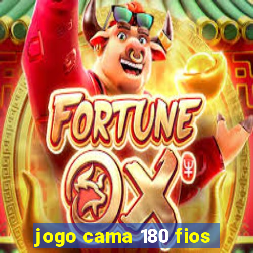 jogo cama 180 fios