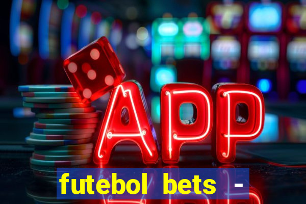 futebol bets - apostas com você