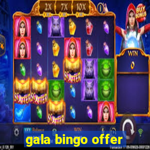 gala bingo offer