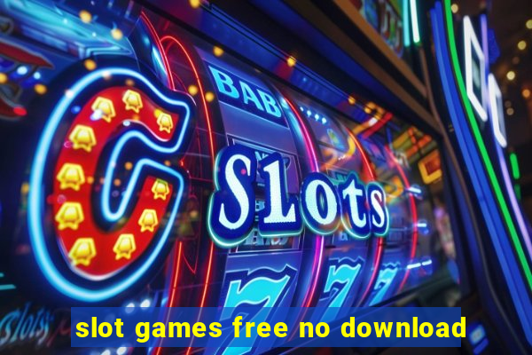 slot games free no download