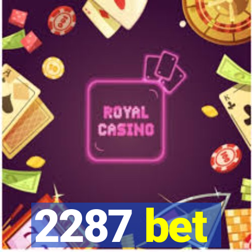 2287 bet