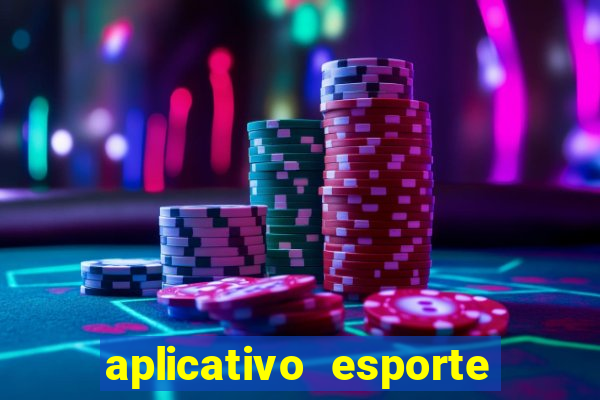 aplicativo esporte bet aposta