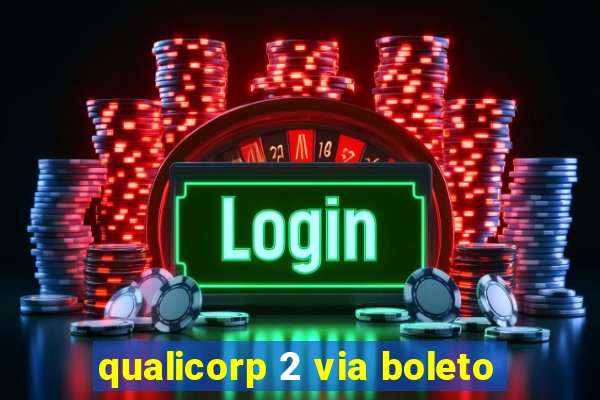 qualicorp 2 via boleto