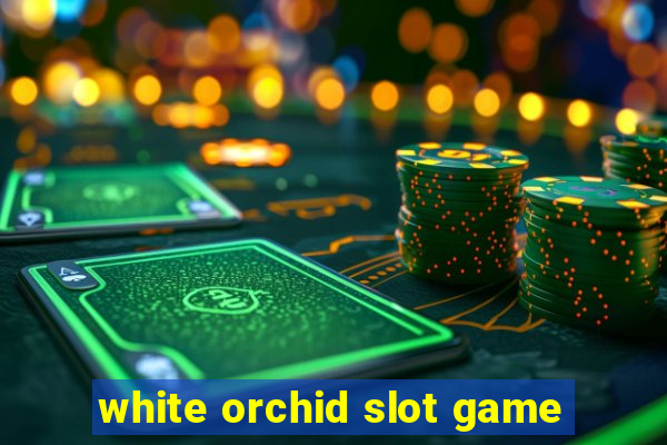 white orchid slot game