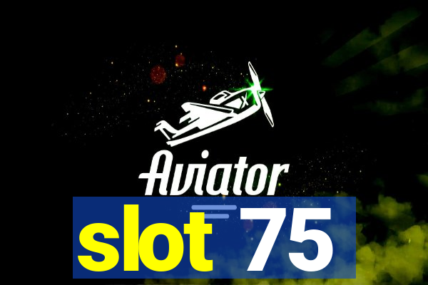 slot 75