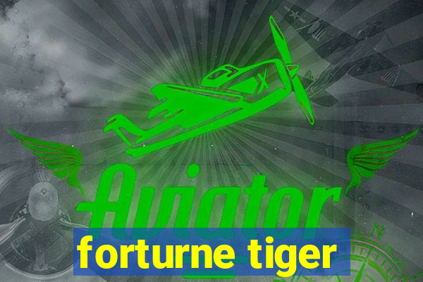 forturne tiger