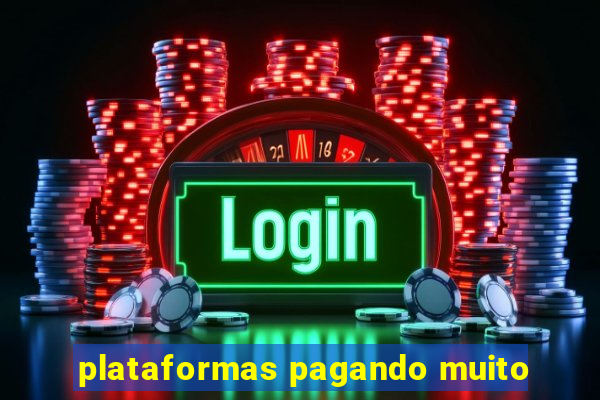 plataformas pagando muito