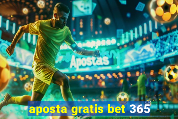 aposta gratis bet 365