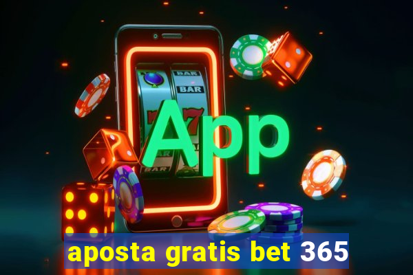 aposta gratis bet 365