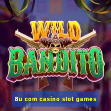 8u com casino slot games