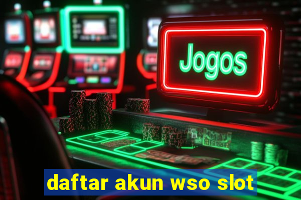 daftar akun wso slot