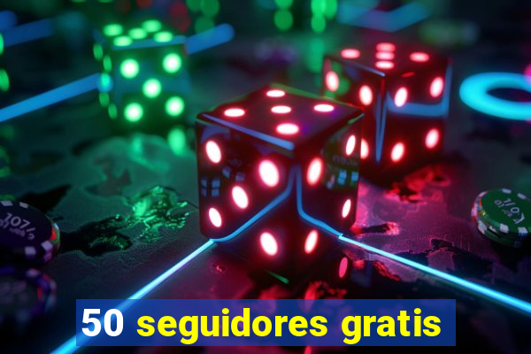 50 seguidores gratis