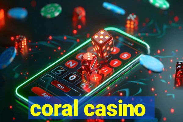 coral casino