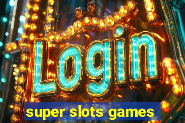 super slots games