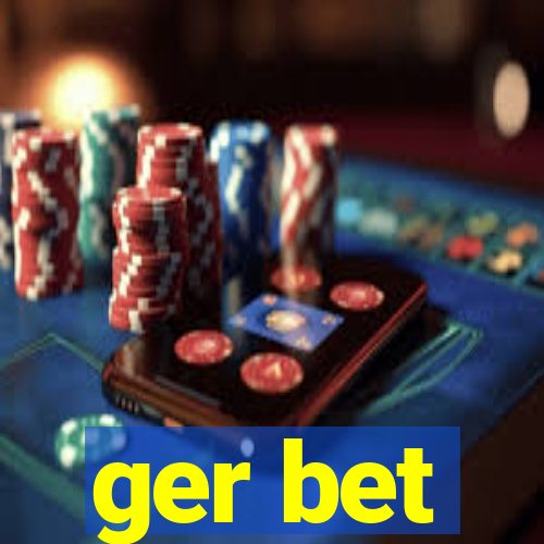 ger bet