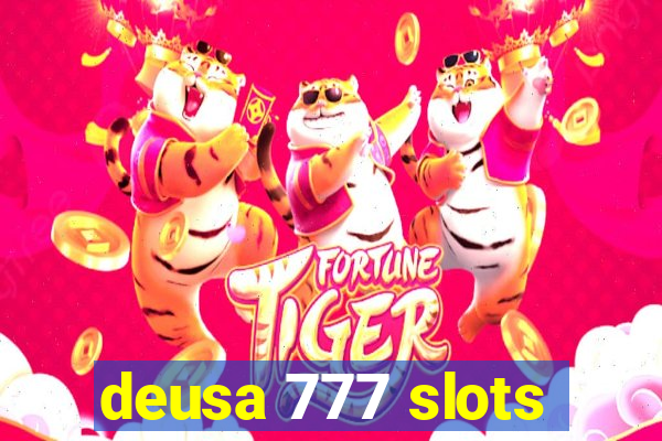 deusa 777 slots