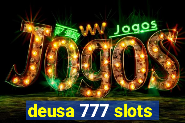 deusa 777 slots