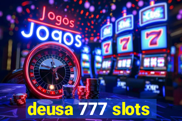 deusa 777 slots