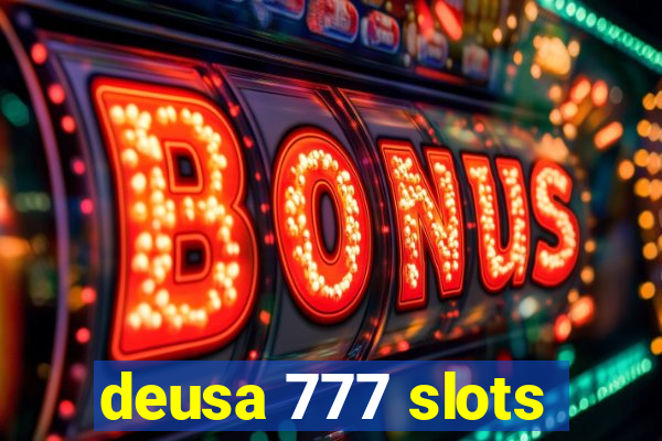 deusa 777 slots