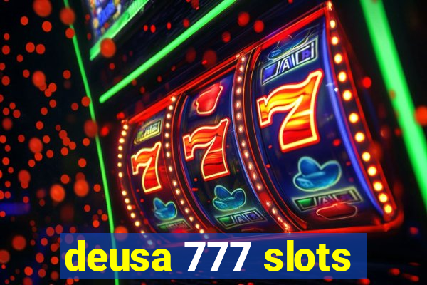 deusa 777 slots