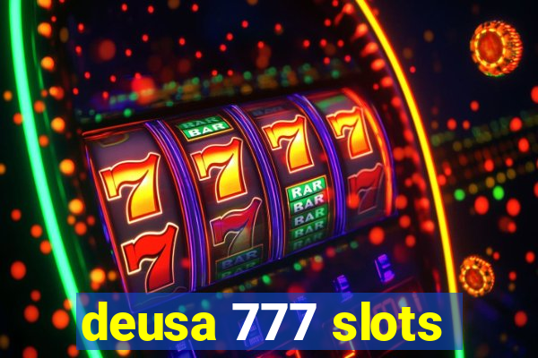 deusa 777 slots