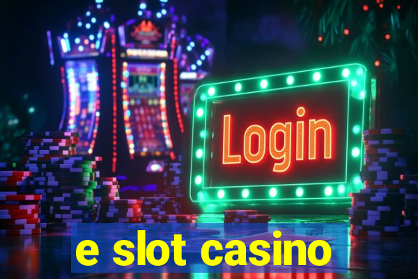 e slot casino