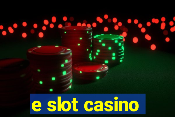 e slot casino