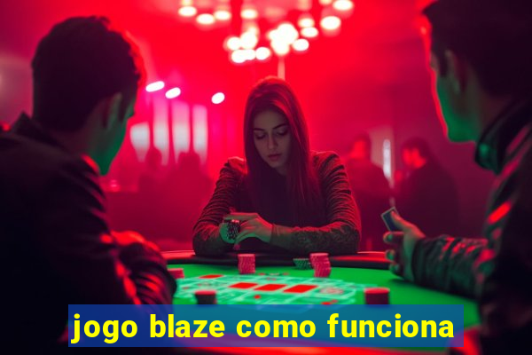 jogo blaze como funciona