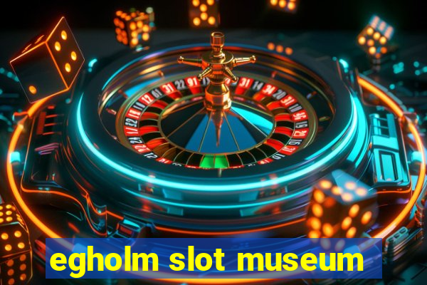 egholm slot museum