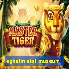 egholm slot museum