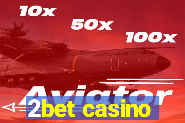 2bet casino