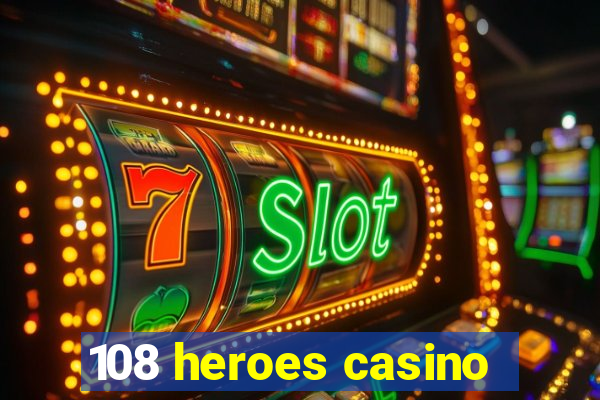 108 heroes casino