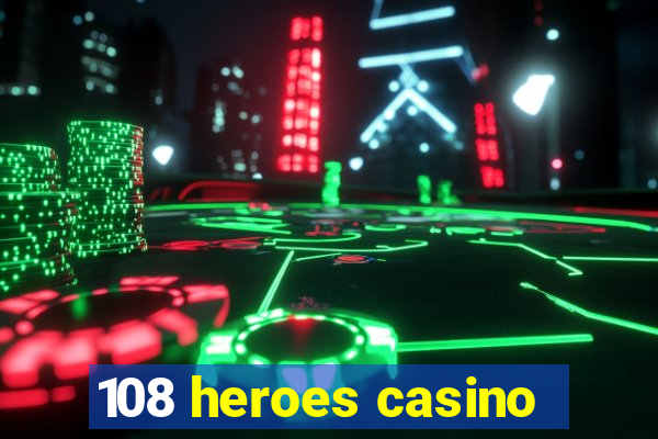 108 heroes casino