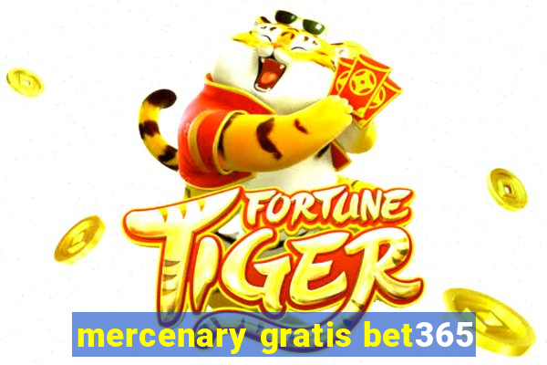 mercenary gratis bet365