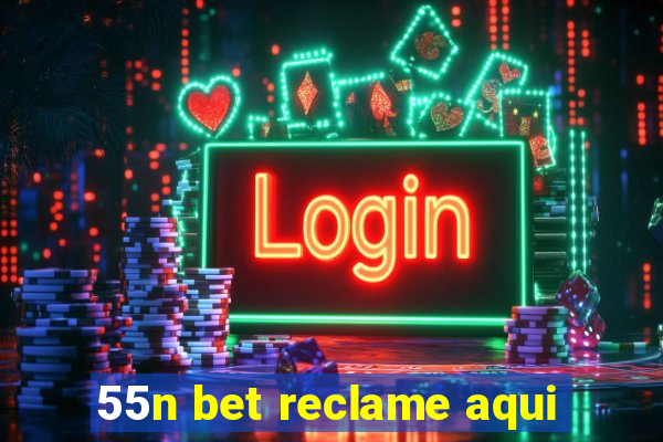 55n bet reclame aqui