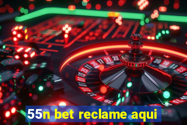 55n bet reclame aqui