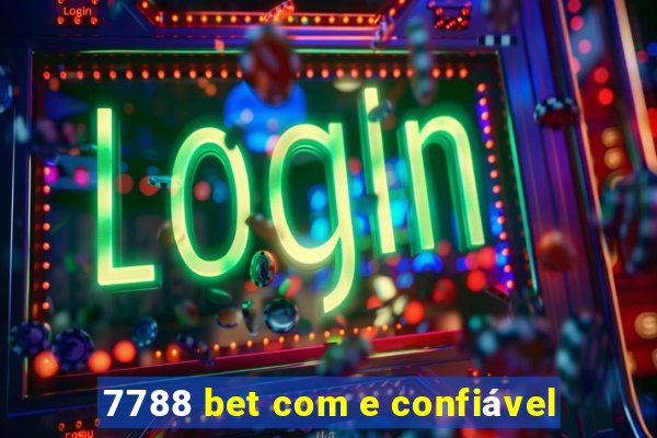 7788 bet com e confiável