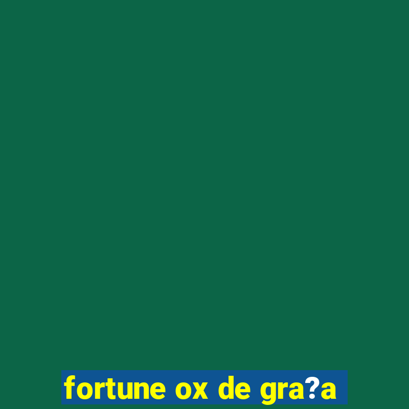 fortune ox de gra?a