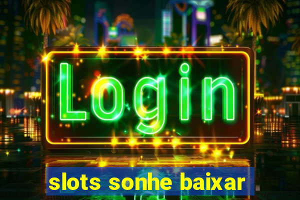 slots sonhe baixar