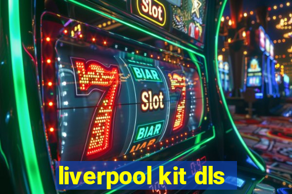 liverpool kit dls