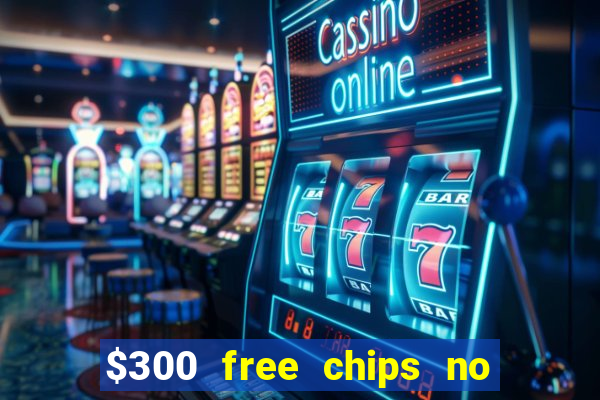 $300 free chips no deposit casino