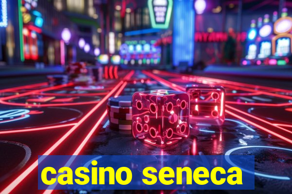 casino seneca