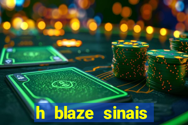 h blaze sinais double crash