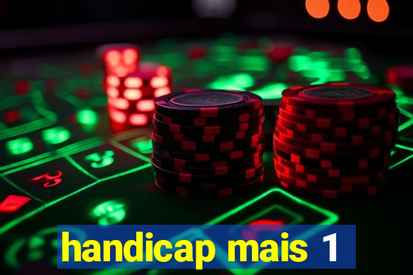 handicap mais 1