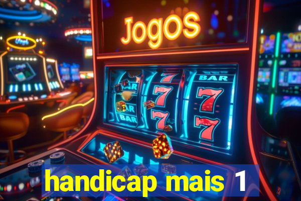 handicap mais 1