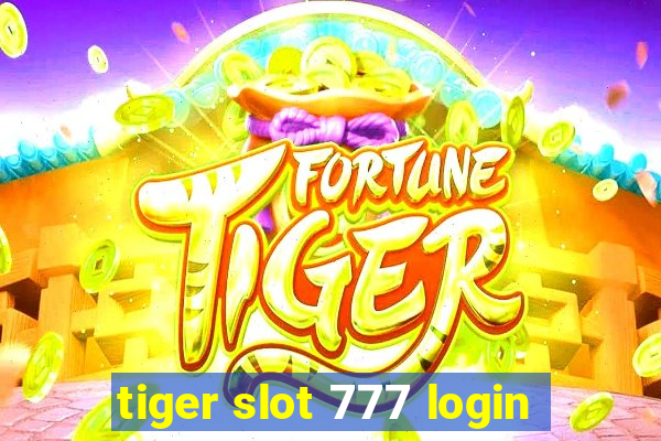 tiger slot 777 login