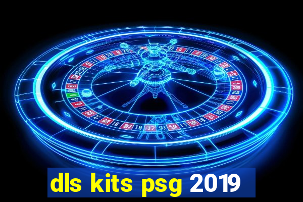 dls kits psg 2019