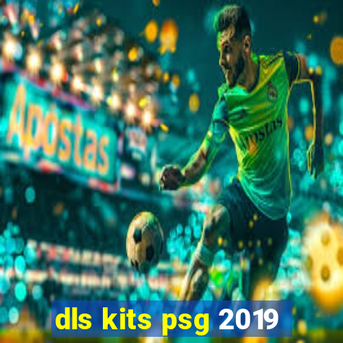 dls kits psg 2019